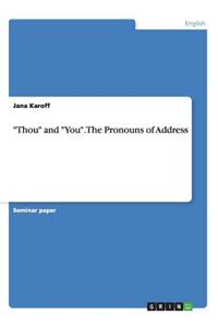 Thou and You. The Pronouns of Address