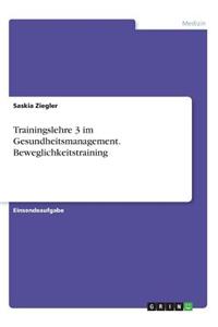 Trainingslehre 3 im Gesundheitsmanagement. Beweglichkeitstraining