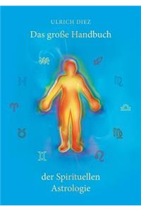 Das große Handbuch der Spirituellen Astrologie