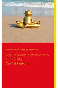 Mit Resilienz leichter durch den Alltag