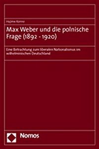 Max Weber Und Die Polnische Frage (1892-1920)