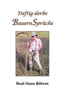 Deftig-derbe BauernSprüche