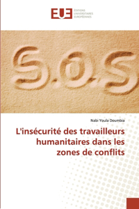 L'insécurité des travailleurs humanitaires dans les zones de conflits