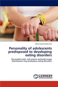 Personality of adolescents predisposed to developing eating disorders