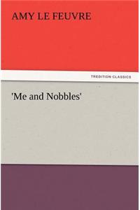 'Me and Nobbles'