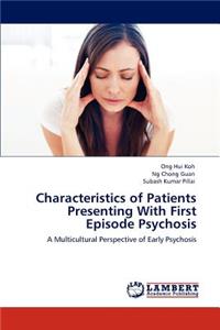 Characteristics of Patients Presenting With First Episode Psychosis