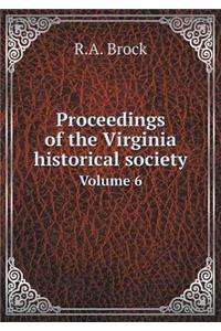 Proceedings of the Virginia historical society Volume 6