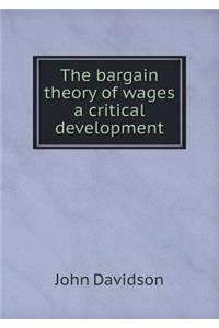 The Bargain Theory of Wages a Critical Development