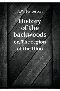 History of the backwoods or, The region of the Ohio