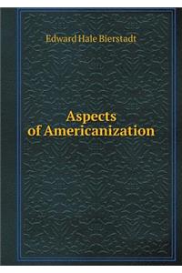 Aspects of Americanization