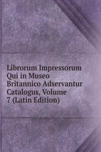 Librorum Impressorum Qui in Museo Britannico Adservantur Catalogus, Volume 7 (Latin Edition)