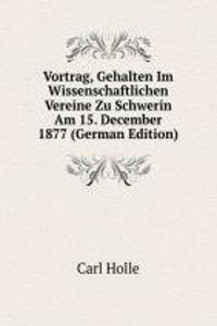 Vortrag, Gehalten Im Wissenschaftlichen Vereine Zu Schwerin Am 15. December 1877 (German Edition)