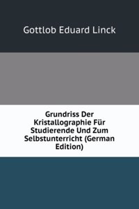 Grundriss Der Kristallographie Fur Studierende Und Zum Selbstunterricht (German Edition)