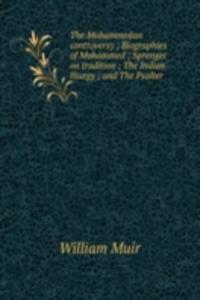 Mohammedan controversy ; Biographies of Mohammed ; Sprenger on tradition ; The Indian liturgy ; and The Psalter
