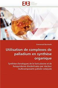 Utilisation de Complexes de Palladium En Synthèse Organique