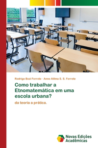Como trabalhar a Etnomatemática em uma escola urbana?
