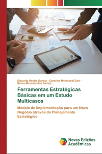 Ferramentas Estratégicas Básicas em um Estudo Multicasos