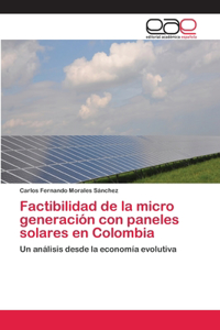 Factibilidad de la micro generación con paneles solares en Colombia