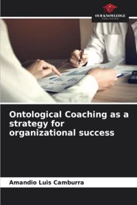 Ontological Coaching as a strategy for organizational success