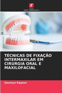Técnicas de Fixação Intermaxilar Em Cirurgia Oral E Maxilofacial