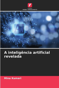 A inteligência artificial revelada