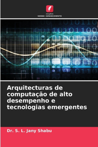 Arquitecturas de computação de alto desempenho e tecnologias emergentes