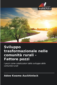 Sviluppo trasformazionale nelle comunità rurali - Fattore pozzi