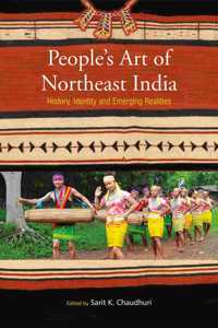 People’S Art Of Northeast India History, Identity And Emerging Realities