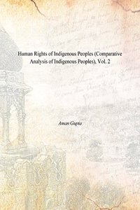 Human Rights of Indigenous Peoples (Comparative Analysis of Indigenous Peoples), vol. 2