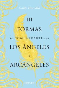 111 formas de comunicarte con los Angeles y Arcangeles (Spanish Edition)