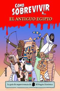 COMO SOBREVIVIR A EL ANTIGUO EGIPTO