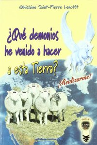 Â¿Que demonios he venido a hacer a esta tierra?
