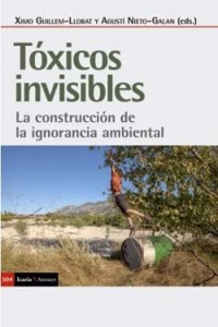 Toxicos invisibles: La construccion de la ignorancia ambiental