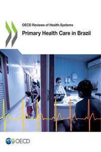 OECD Reviews of Health Systems Primary Health Care in Brazil