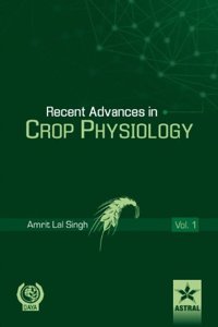 Recent Advances in Crop Physiology Vol. 1