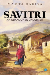 Savitri; An Abandoned Daughter