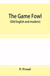 game fowl (Old English and modern)