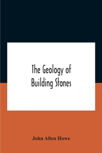 The Geology Of Building Stones