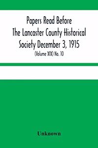 Papers Read Before The Lancaster County Historical Society December 3, 1915; History Herself, As Seen In Her Own Workshop; (Volume Xix) No. 10