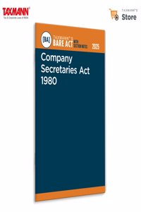 Taxmann's Company Secretaries Act 1980 [Bare Act with Section Notes] â€“ Authoritative Resourceâ€”Complete with Section-Wise Notes | Pre/Post-Amendment Provisions | User-Friendly References