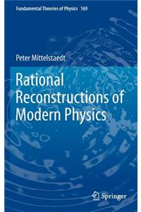 Rational Reconstructions of Modern Physics