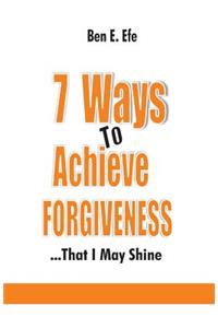 7 Ways To Achieve Forgiveness