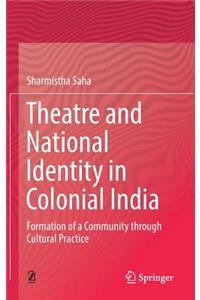 Theatre and National Identity in Colonial India