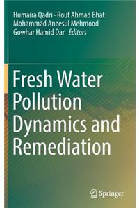 Fresh Water Pollution Dynamics and Remediation
