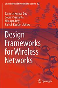 Design Frameworks for Wireless Networks
