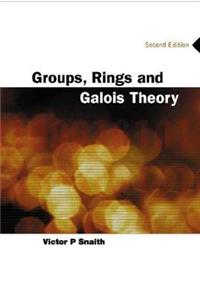 Groups, Rings and Galois Theory (2nd Edition)