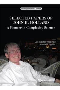 Selected Papers of John H. Holland: A Pioneer in Complexity Science