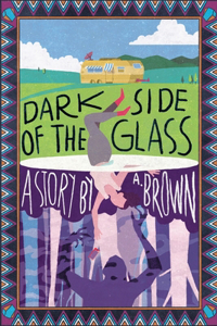 Dark Side of the Glass