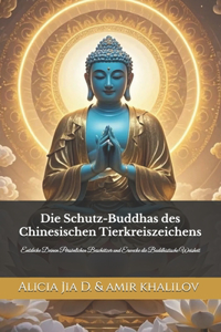 Die Schutz-Buddhas des Chinesischen Tierkreiszeichens