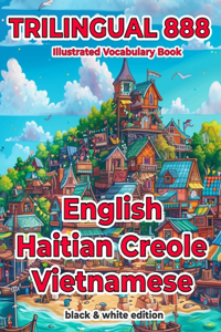 Trilingual 888 English Haitian Creole Vietnamese Illustrated Vocabulary Book